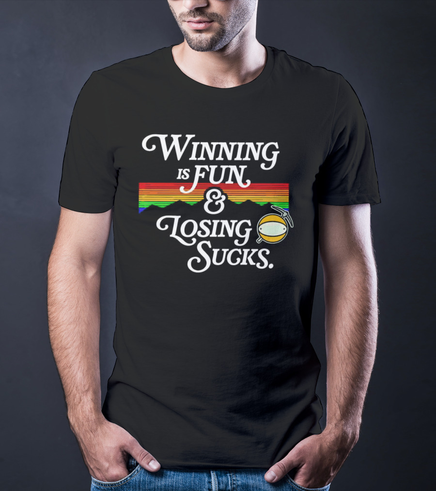 Winning Is Fun And Losing Sucks With Rainbow Stripes T-Shirt