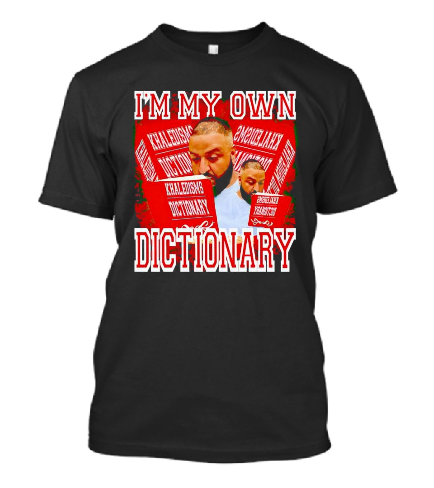 I'm My Own Dictionary Khaledisms Dictionary T-Shirt