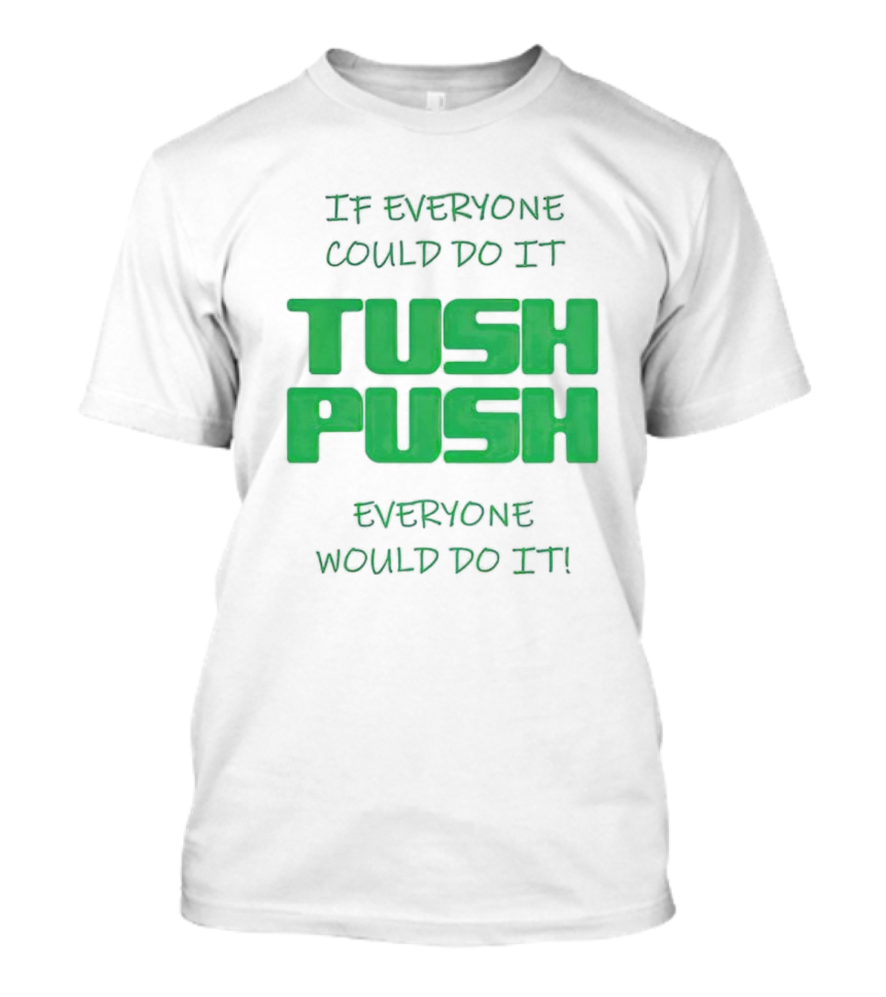 If Everyone Could Do It Tush Push Everyone Would Do It T-Shirt