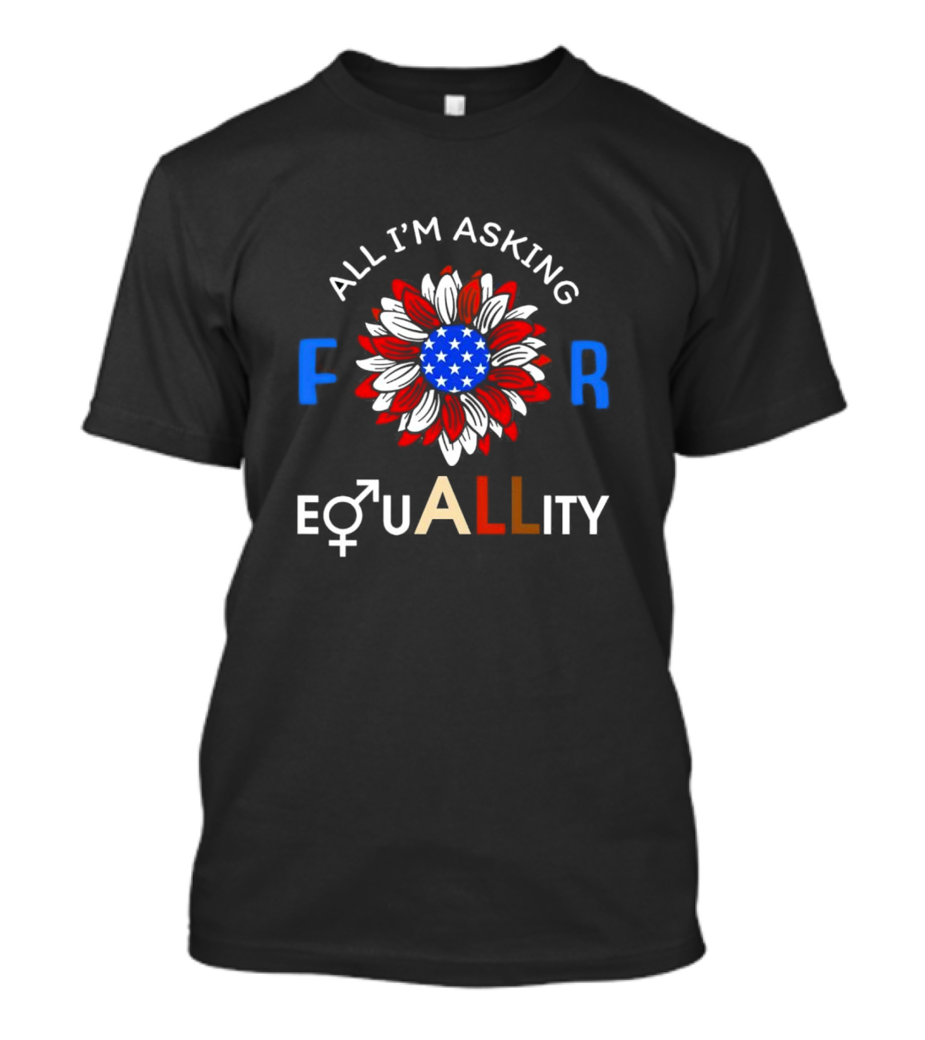 All I’m Asking For Equality USA Flower Gender Equality T-Shirt