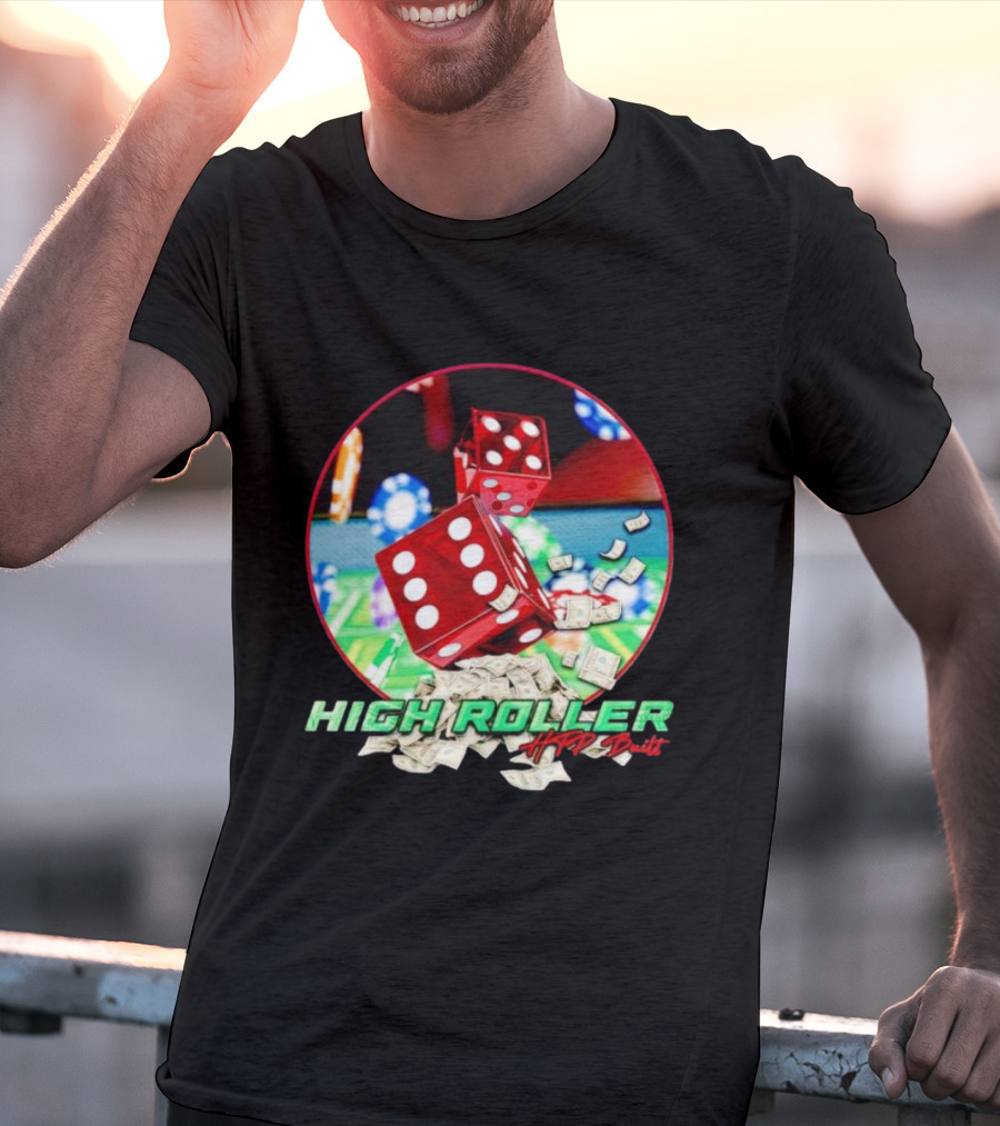High Roller HTP Built Dice And Cash Casino T-Shirt