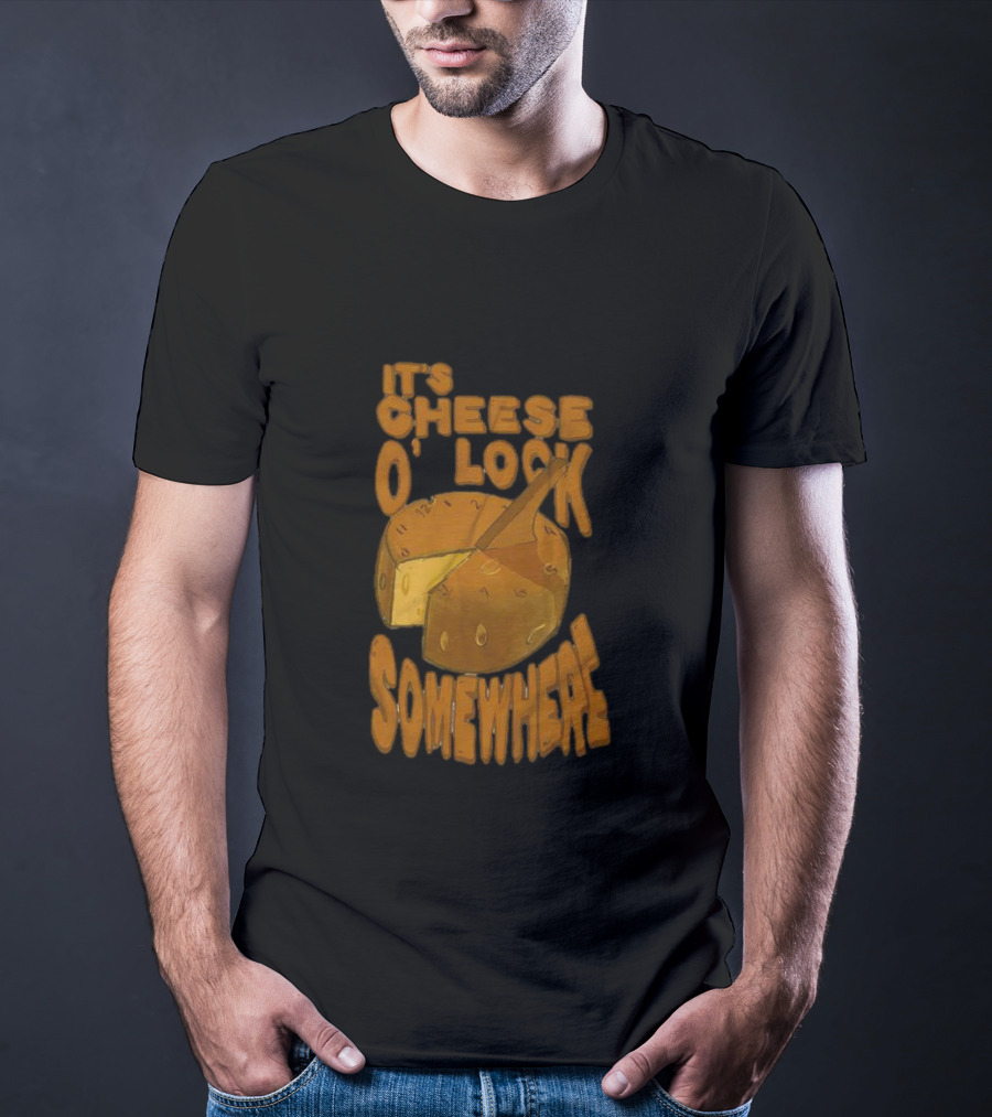 It's Cheese O'Clock Somewhere T-Shirt