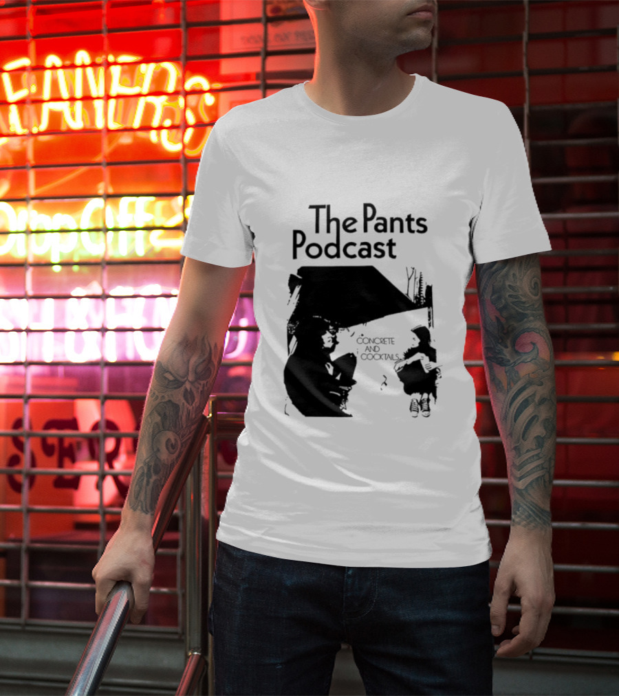 The Pants Podcast Concrete And Cocktails Conversation T-Shirt