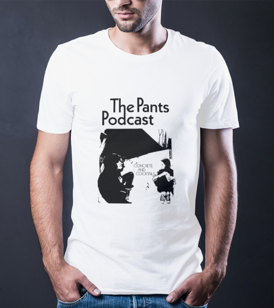 The Pants Podcast Concrete And Cocktails Conversation T-Shirt
