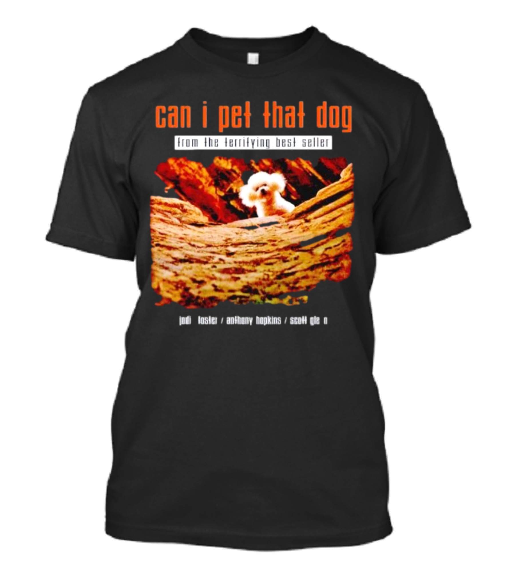 Can I Pet That Dog From The Terrifying Best Seller Jodi Foster Anthony Hopkins Scott Glen T-Shirt