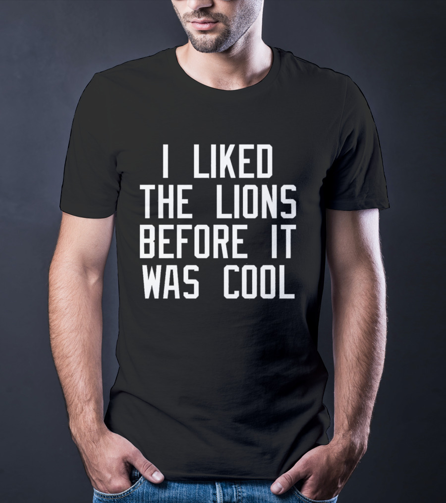 I Liked The Detroit Lions Before It Was Cool Retro Sports Fan T-Shirt