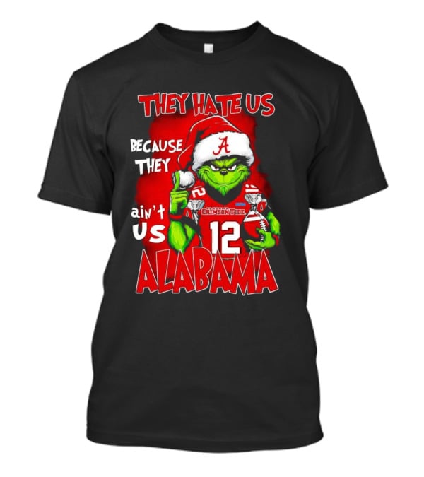 They Hate Us Because They Ain’t Us Christmas Grinch Alabama Crimson Tide T-Shirt