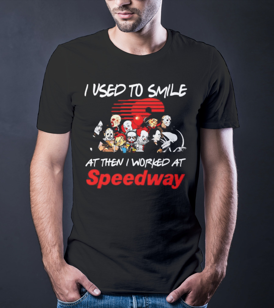 I Used To Smile Then I Worked At Speedway Horror Characters T-Shirt