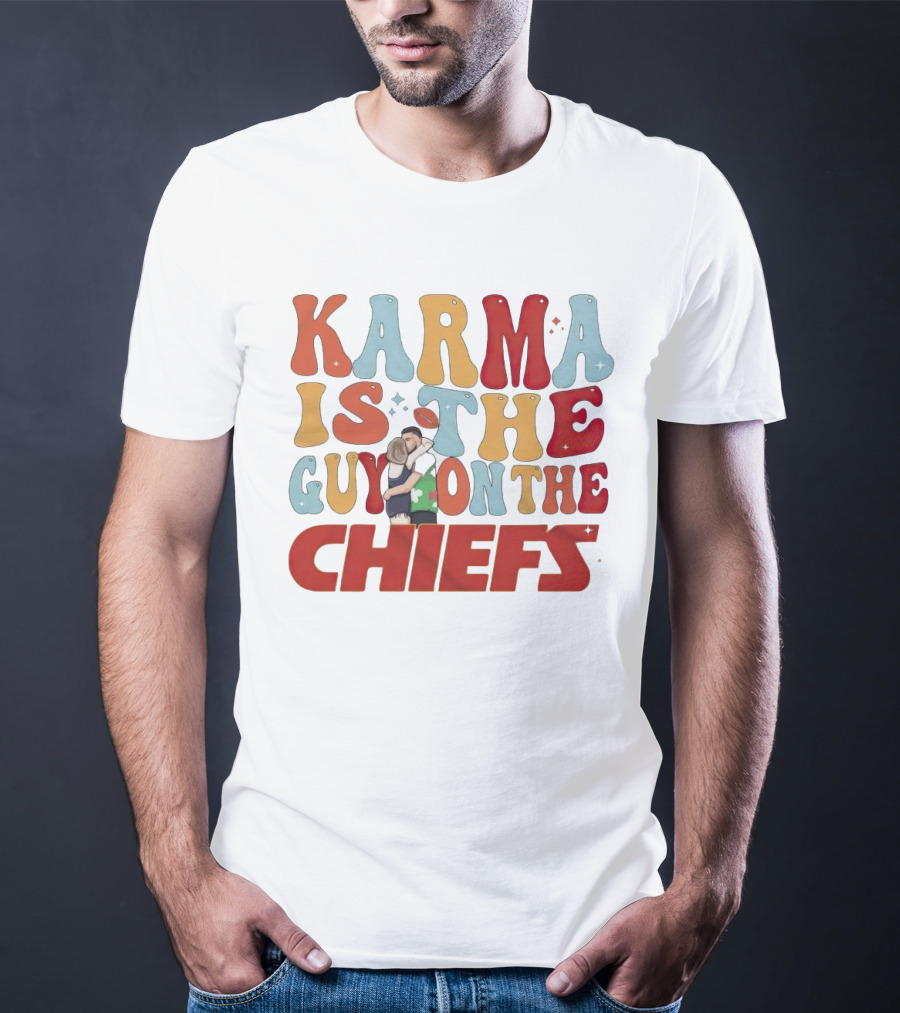 Karma Is The Guy On The Chiefs Kelce Swift Hugging Football T-Shirt