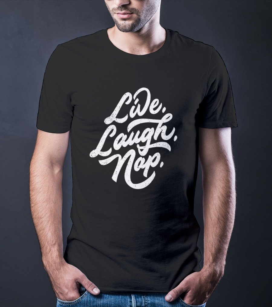 Live Laugh Nap Relaxation T-Shirt