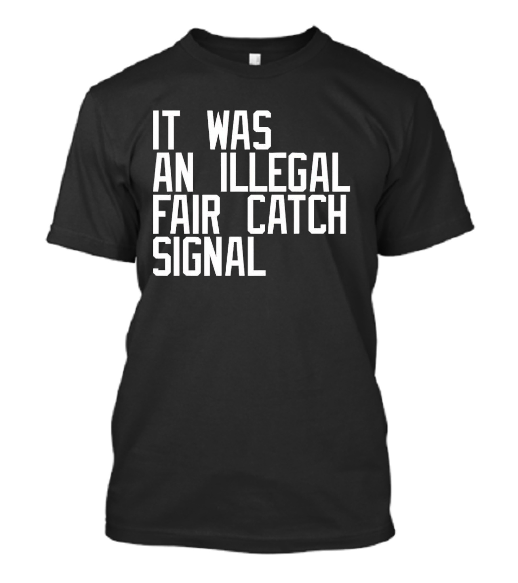 It Was An Illegal Fair Catch Signal T-Shirt