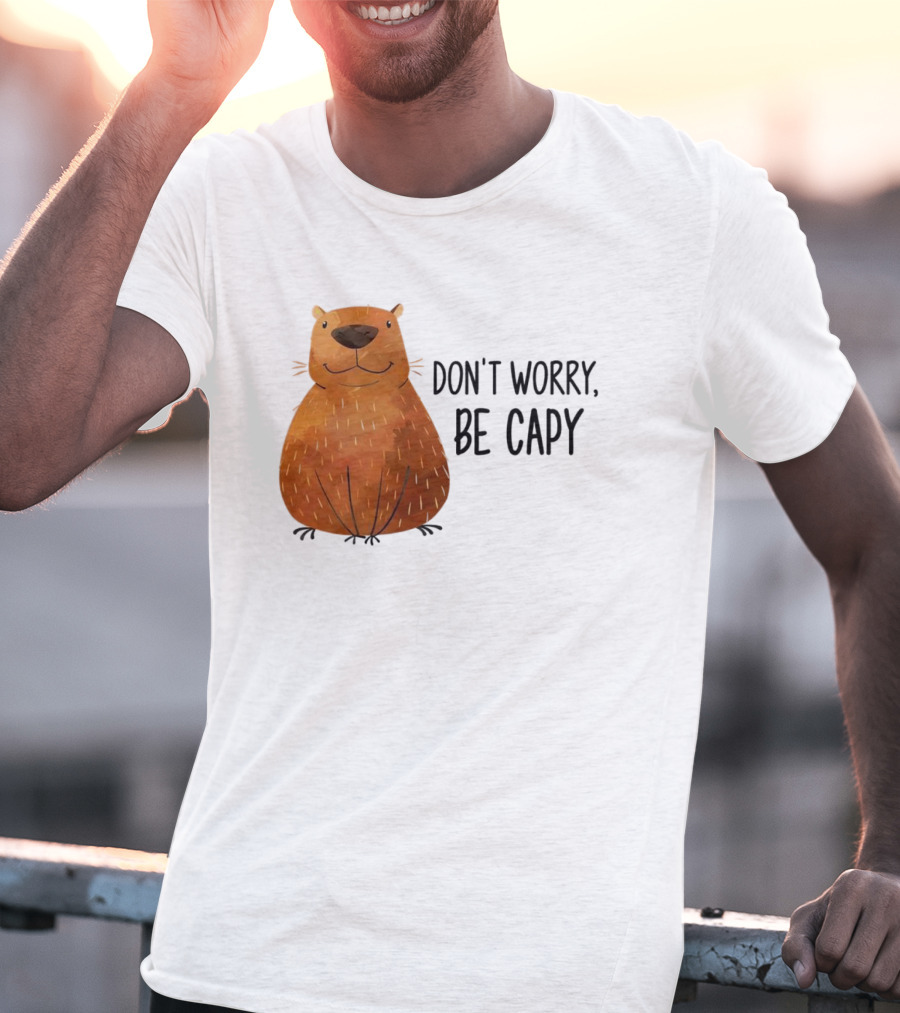 Capybara Don't Worry Be Capy T-Shirt
