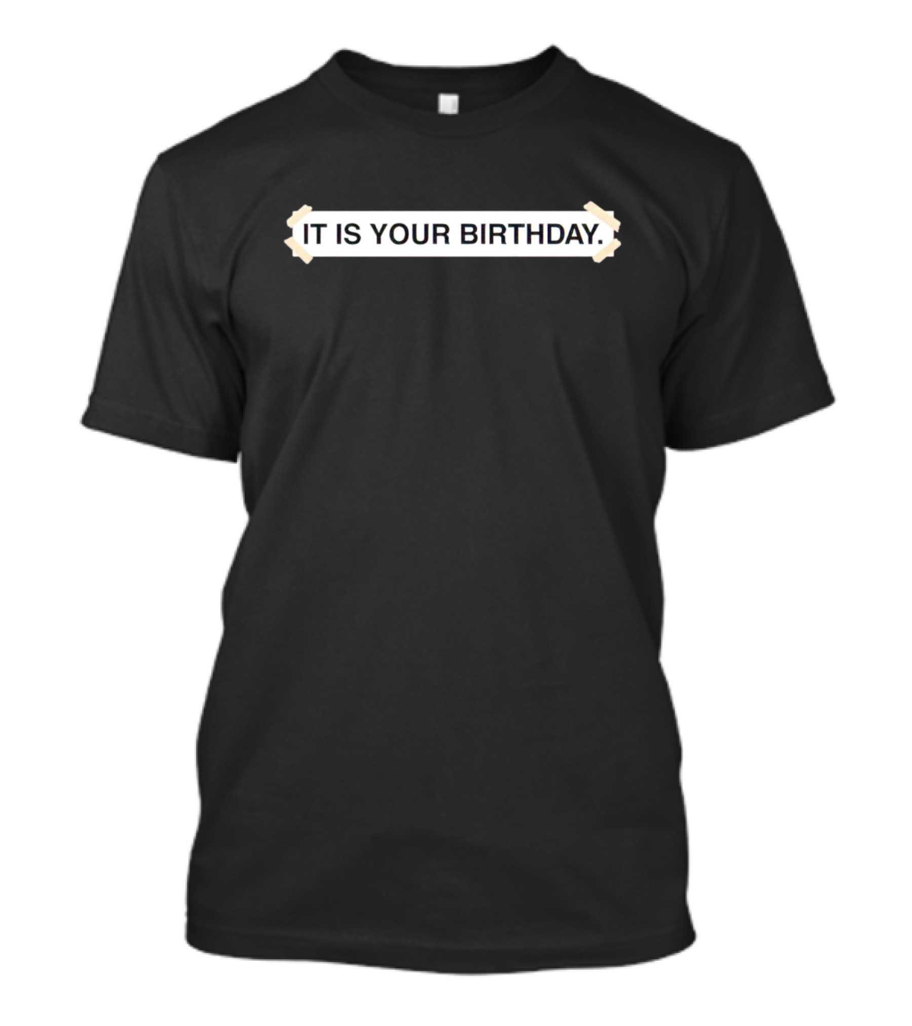 IT IS YOUR BIRTHDAY The Office Quote Party Banner T-Shirt
