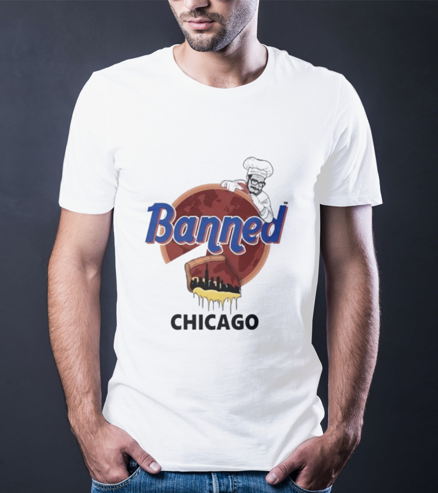 Banned Chicago Deep Dish Pizza Skyline Chef T-Shirt