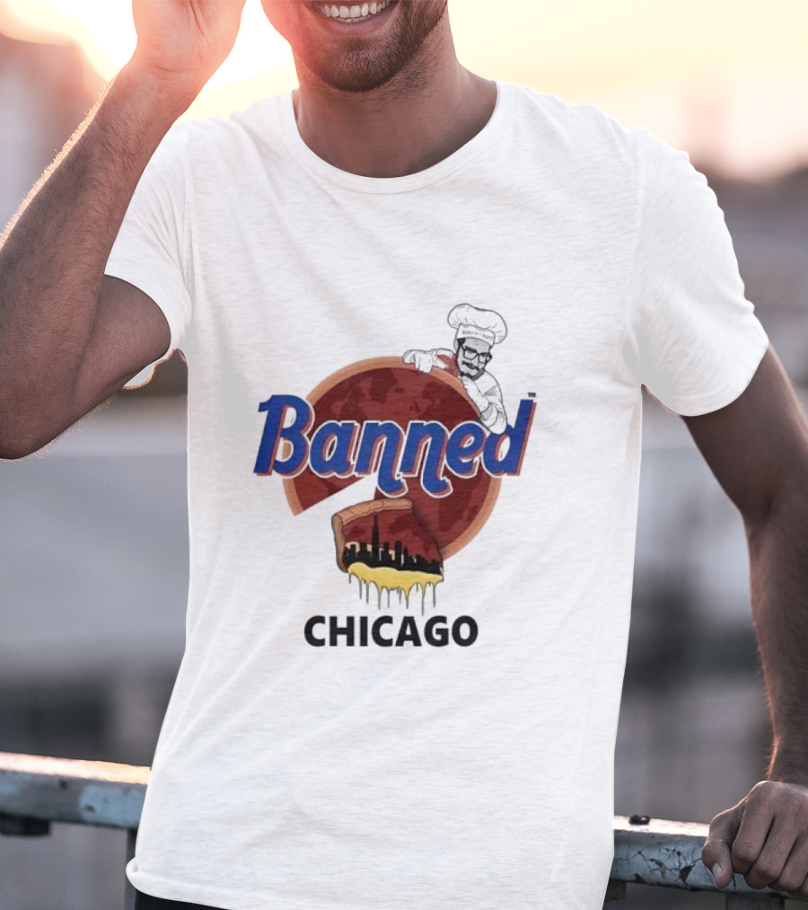 Banned Chicago Deep Dish Pizza Skyline Chef T-Shirt