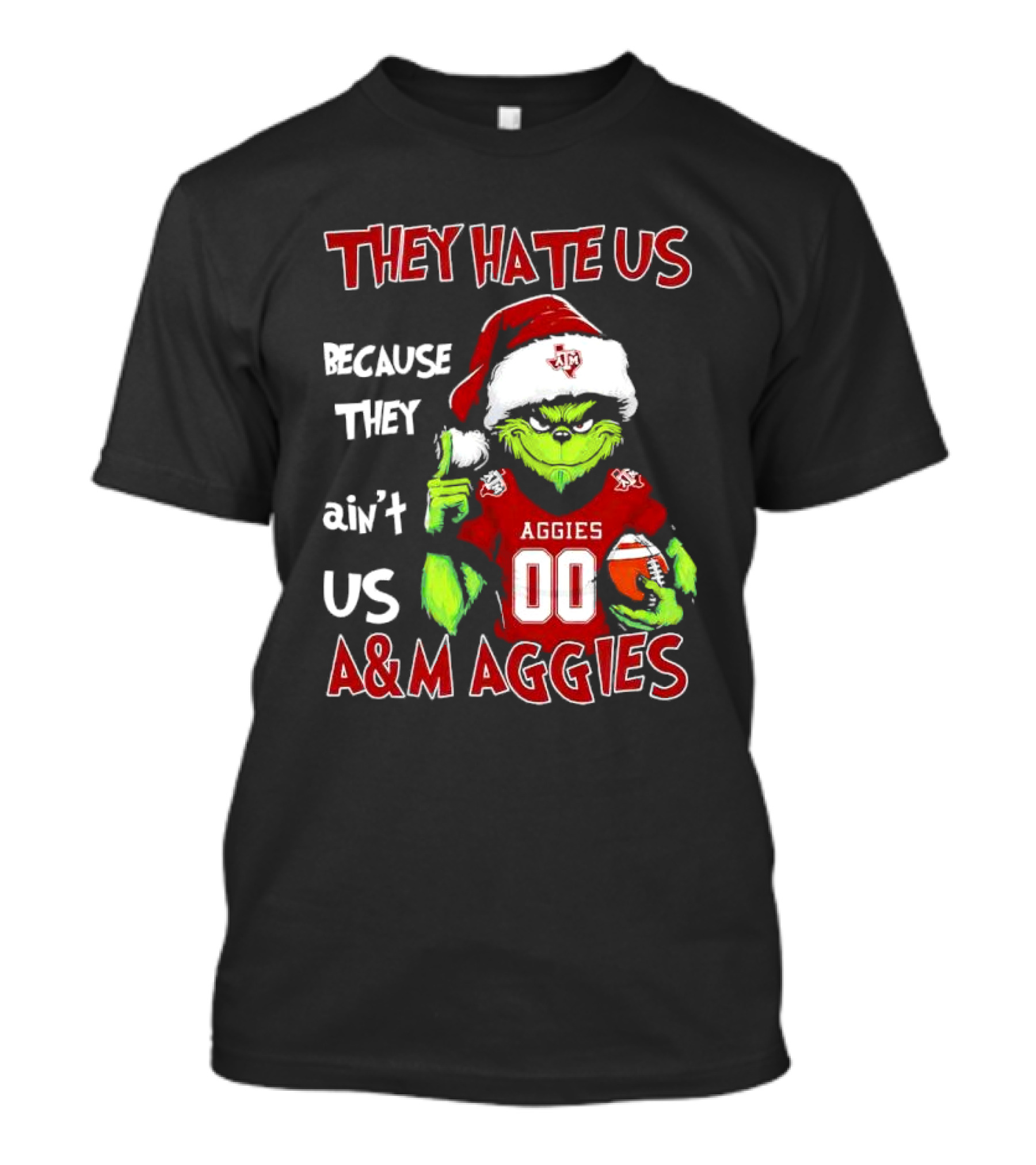 Grinch Texas A&M Aggies They Hate Us Because They Ain’t Us Christmas 00 Football T-Shirt