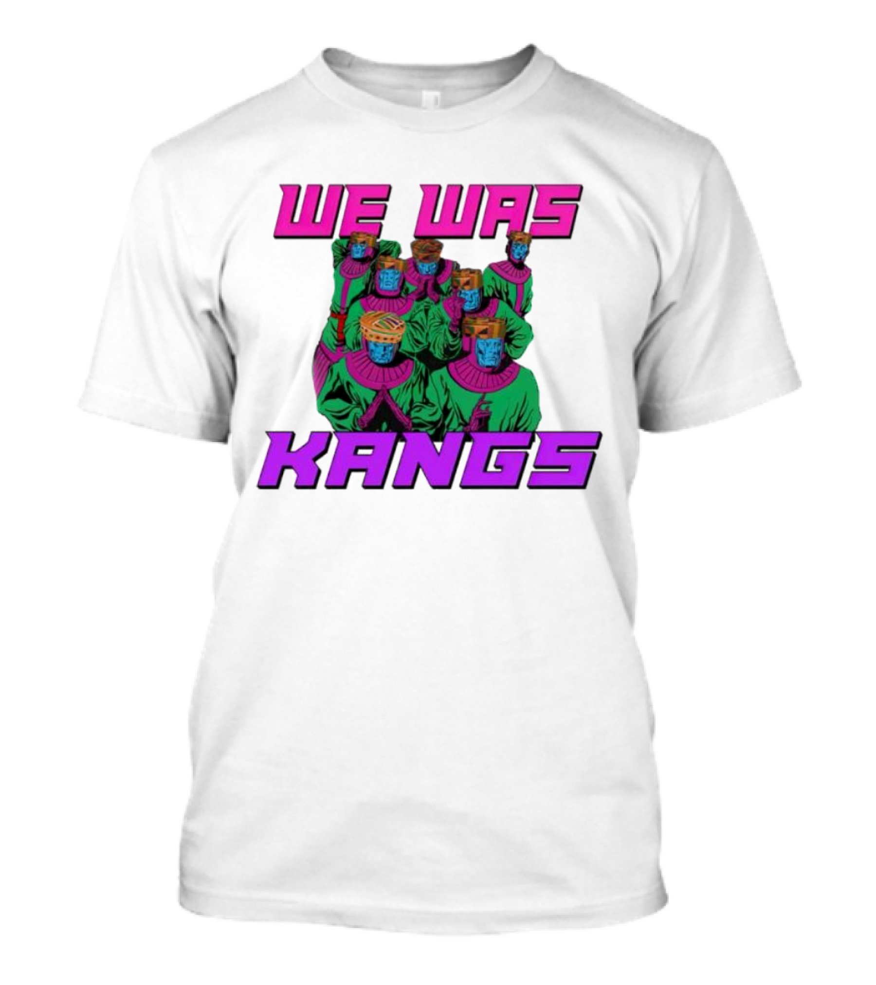 We Was Kangs Kang The Conqueror Multiple Versions T-Shirt