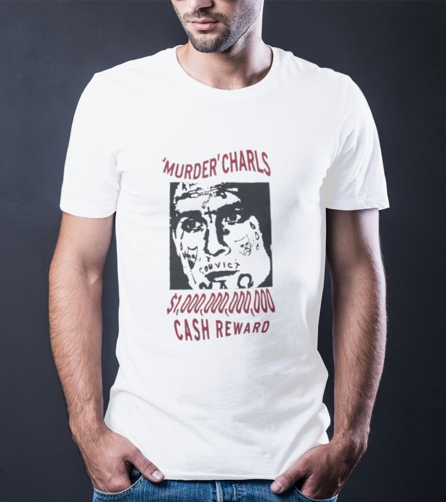 'Murder' Charls $1,000,000,000 Cash Reward T-Shirt