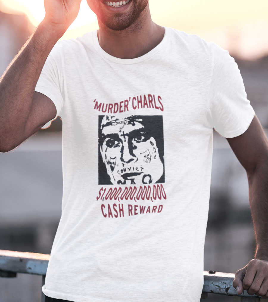 'Murder' Charls $1,000,000,000 Cash Reward T-Shirt