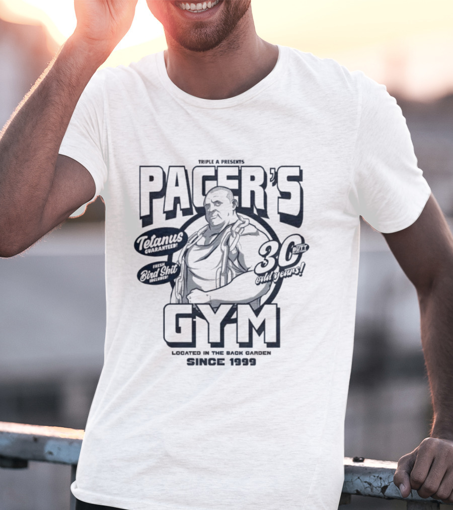 PACER'S GYM TELAMUS THE OUTFIT 30 OUTBURST LOCATED IN THE BACK GARDEN SINCE 1999 T-Shirt