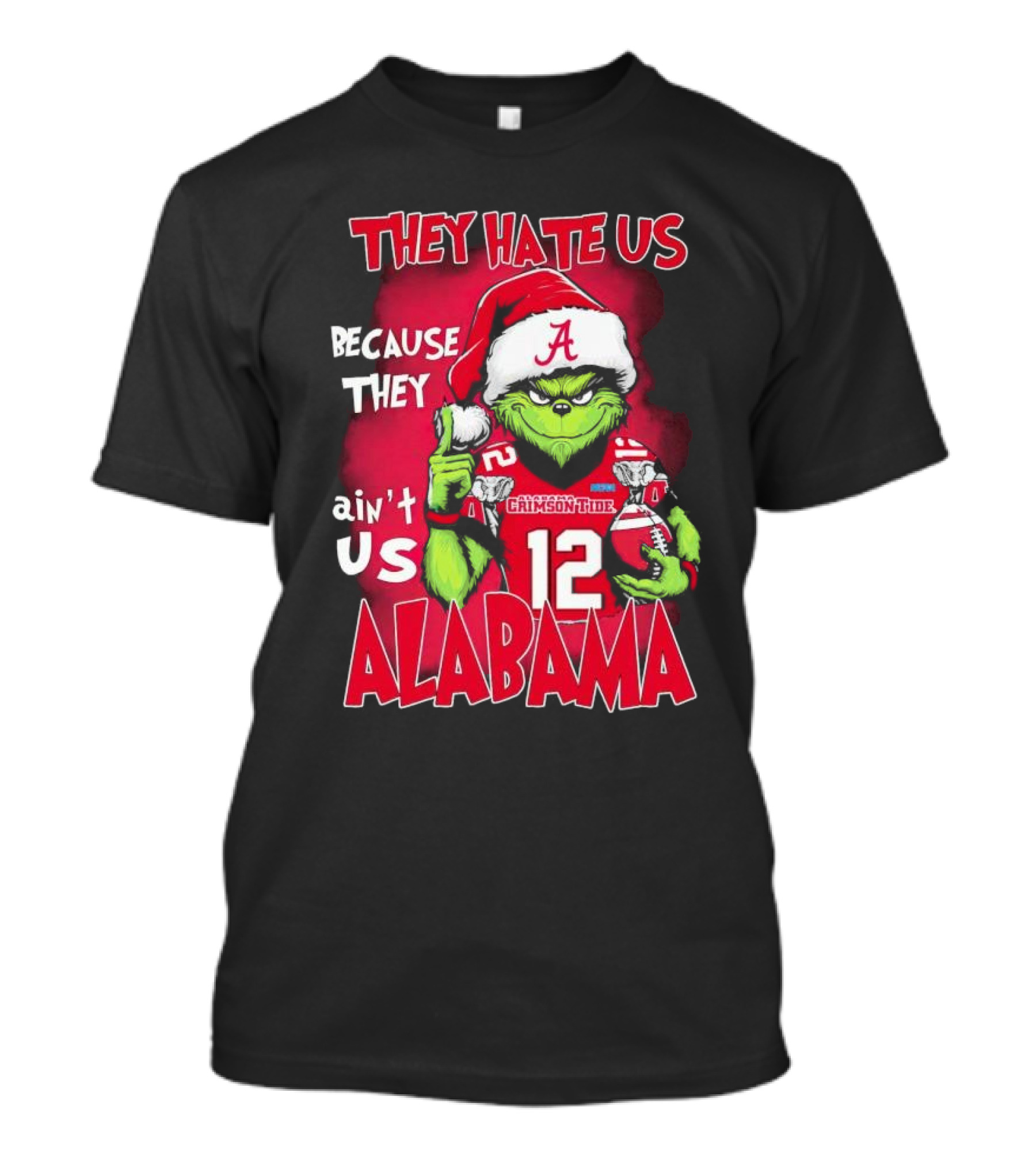 Alabama Crimson Tide Grinch They Hate Us Because They Ain't Us Santa Hat Football 12 T-Shirt
