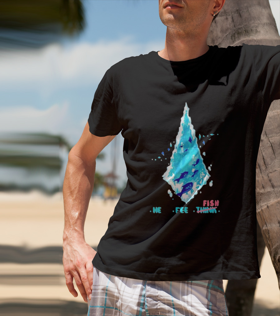 He Feel Fish Iceberg T-Shirt