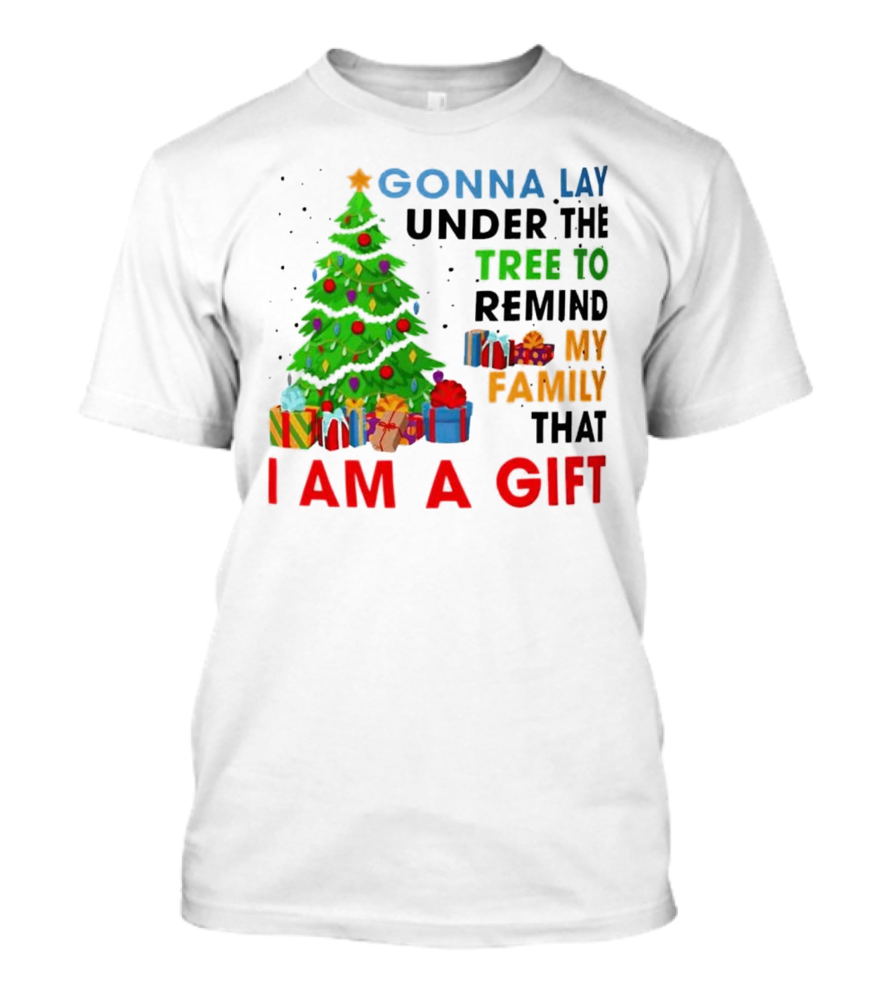 Gonna Lay Under The Tree To Remind My Family That I Am A Gift T-Shirt