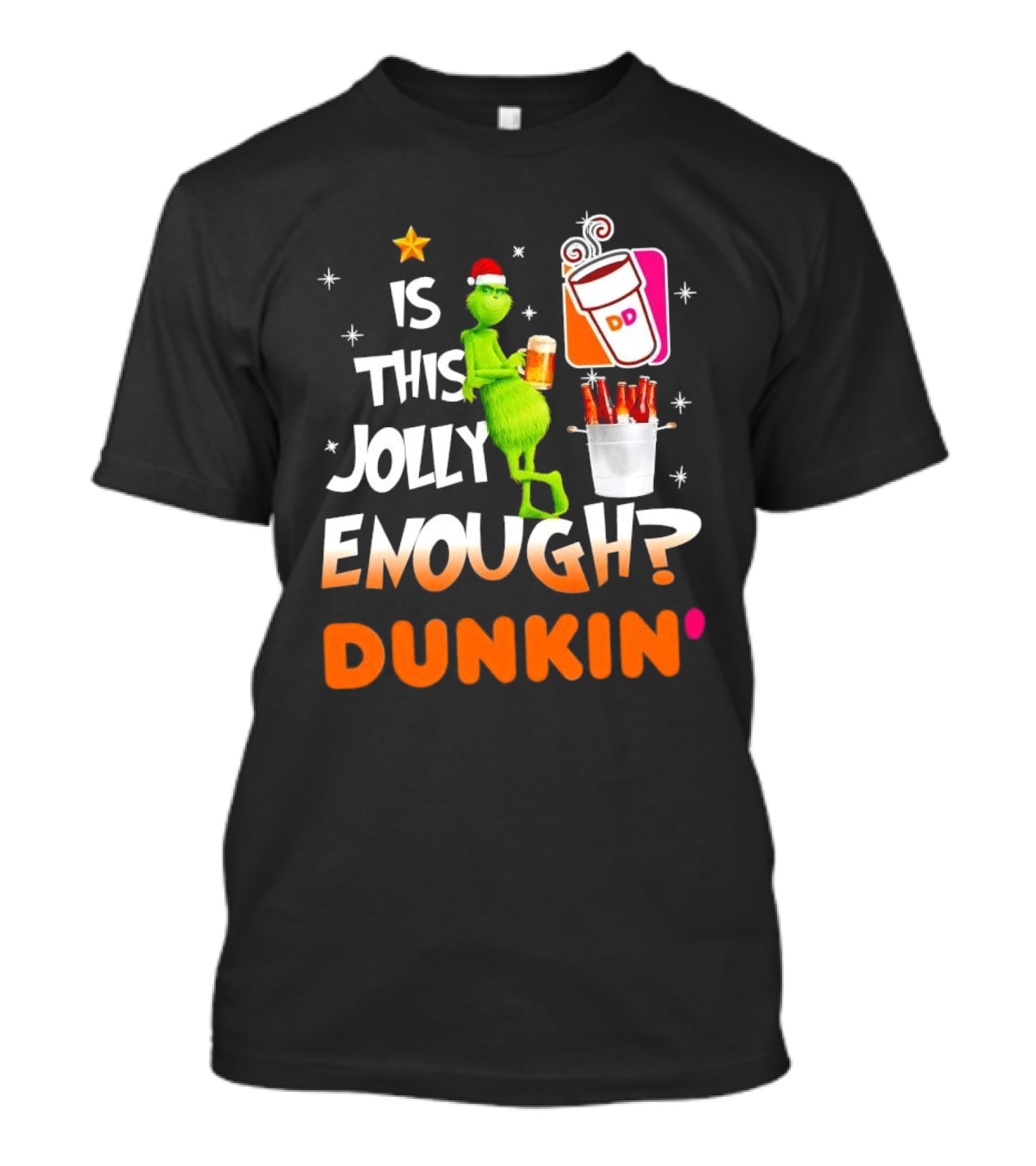 Grinch Is This Jolly Enough Dunkin' Holiday Coffee Delight T-Shirt