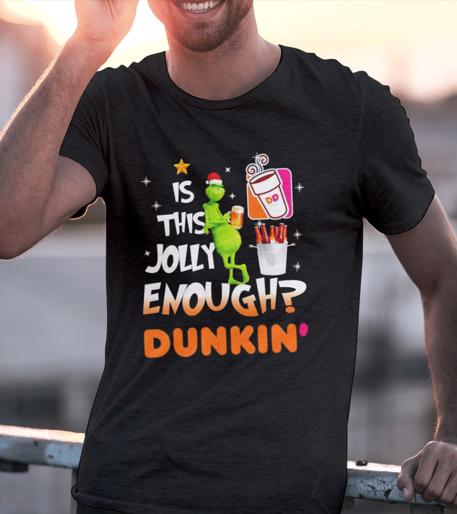 Grinch Is This Jolly Enough Dunkin' Holiday Coffee Delight T-Shirt