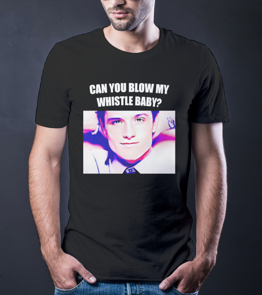 Can You Blow My Whistle Baby Josh Hutcherson T-Shirt