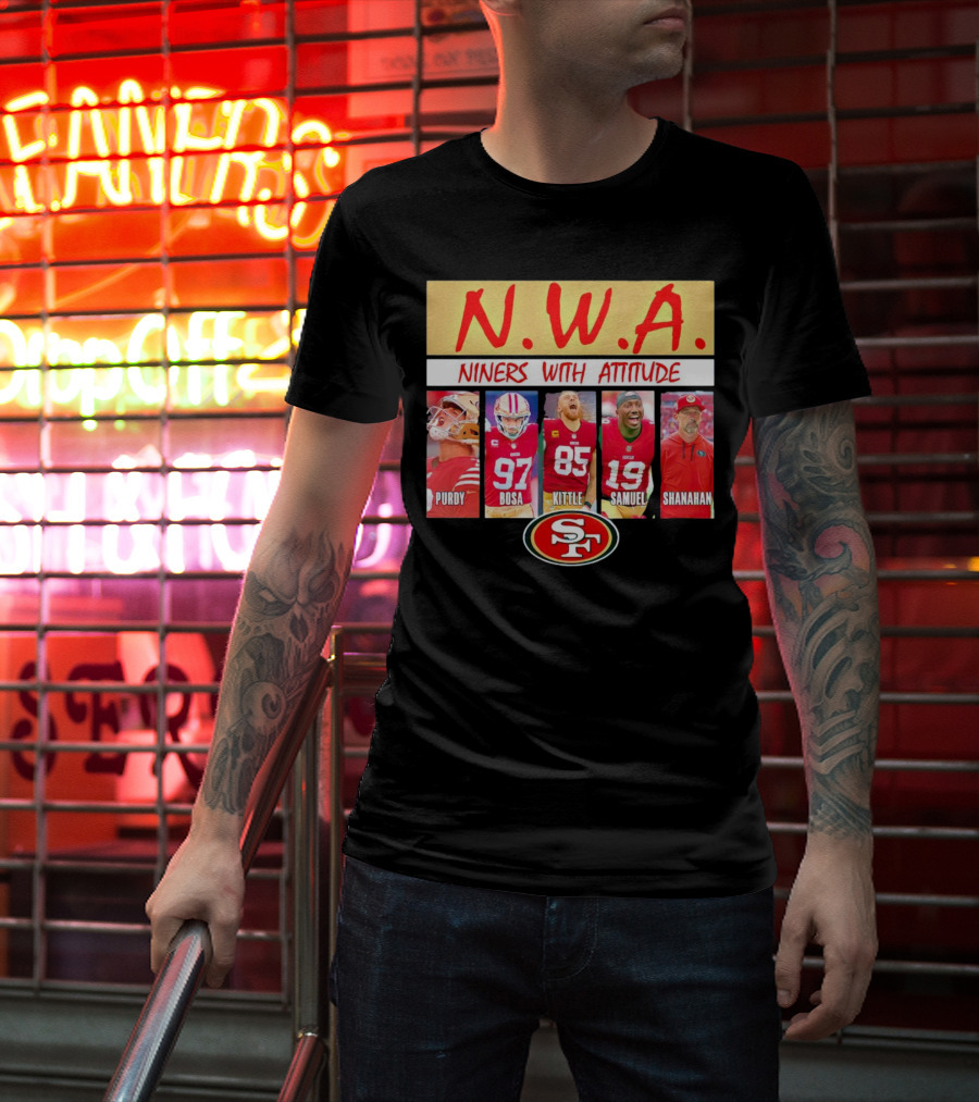 N.W.A. Niners Purdy Bosa Kittle Samuel Shanahan With Attitude 49ers SF T-Shirt