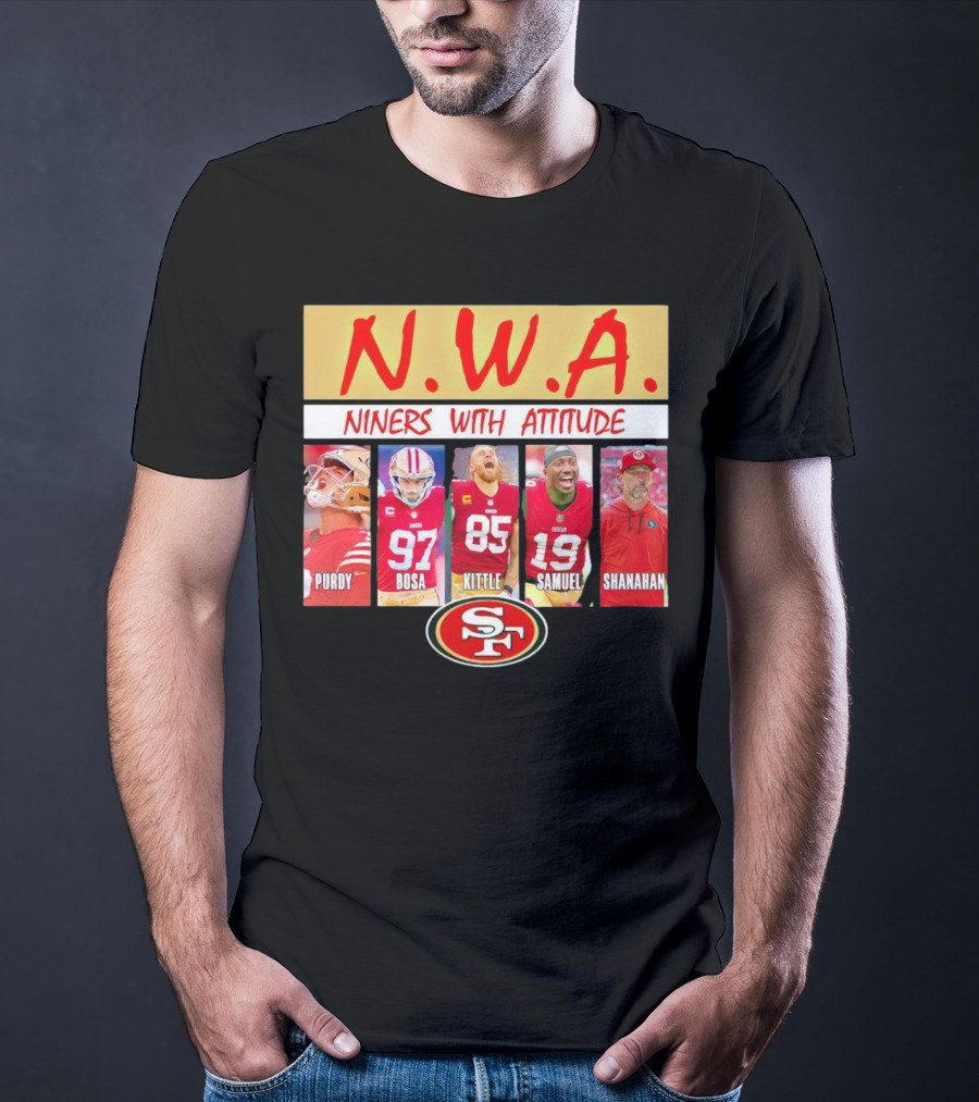 N.W.A. Niners Purdy Bosa Kittle Samuel Shanahan With Attitude 49ers SF T-Shirt