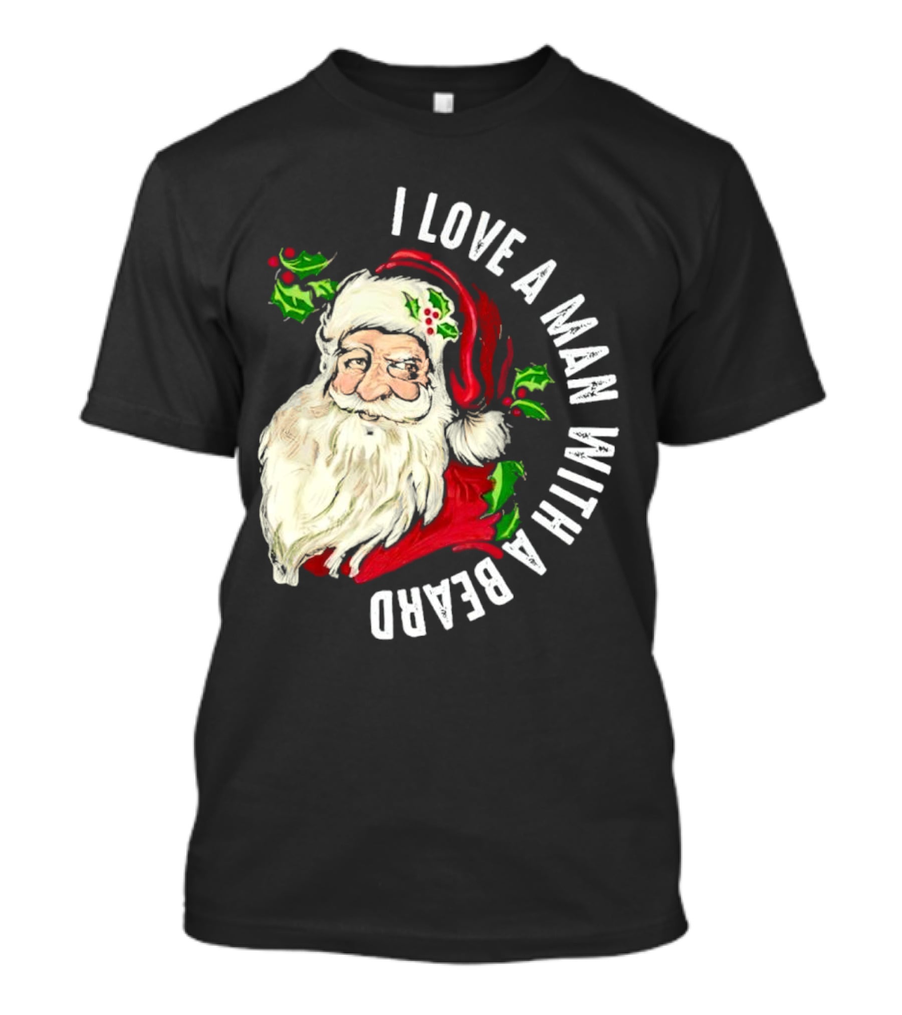 I Love A Man With A Beard Santa Claus Christmas T-Shirt
