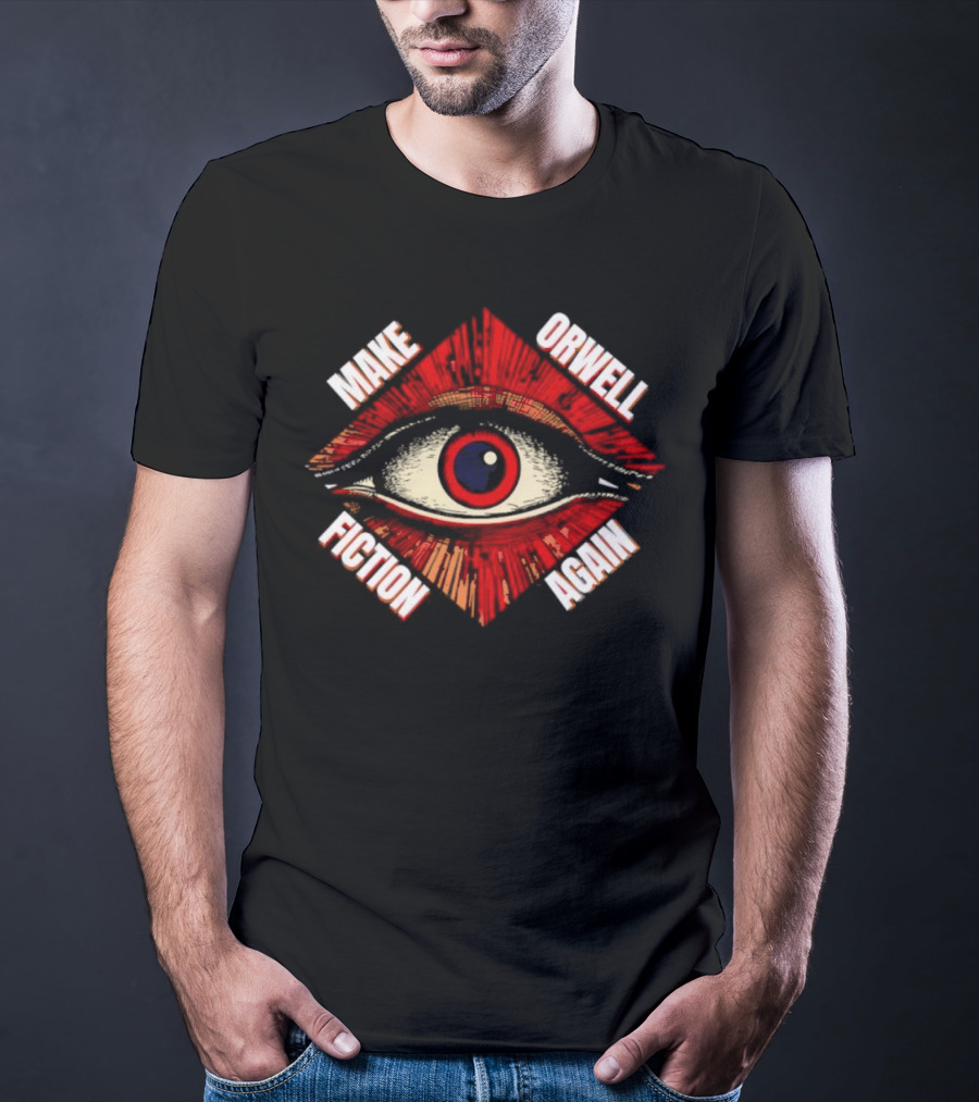 Trending Make Orwell Fiction Again Eye T-Shirt