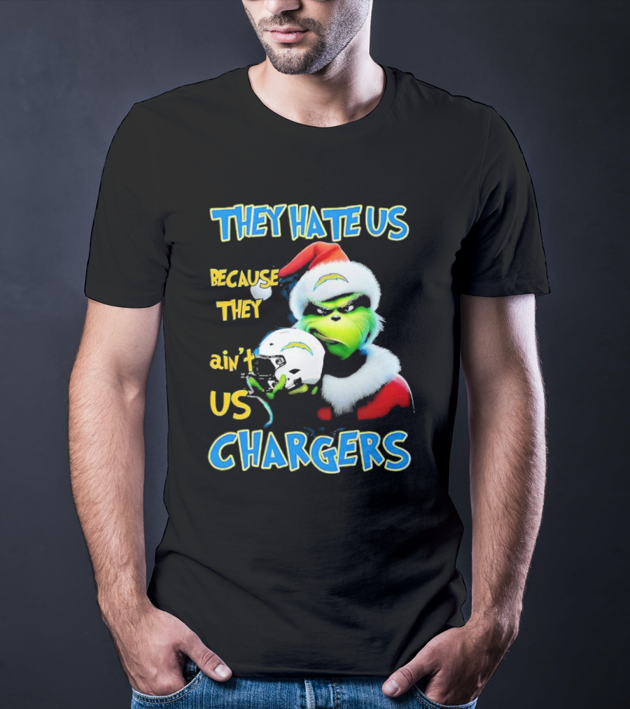 They Hate Us Because They Ain't Us Grinch Chargers Christmas T-Shirt
