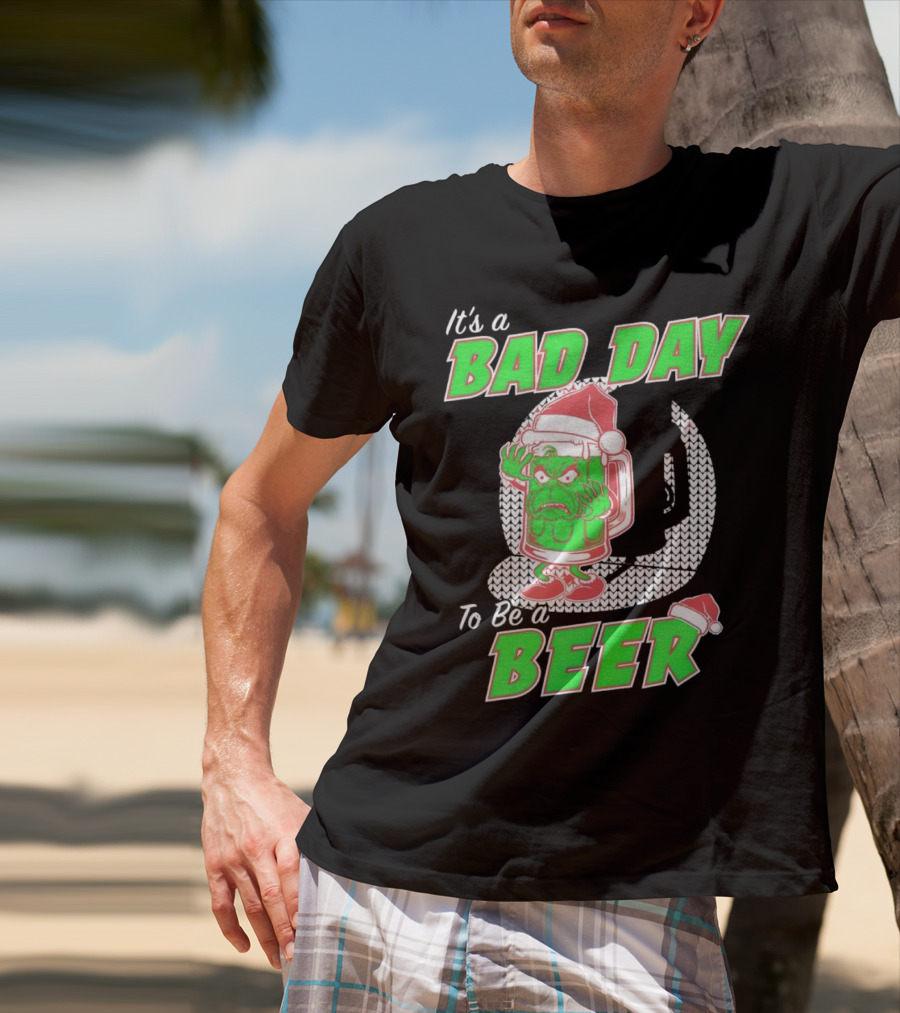 Grinch It's A Bad Day To Be A Beer Christmas Sweater Santa Hat T-Shirt