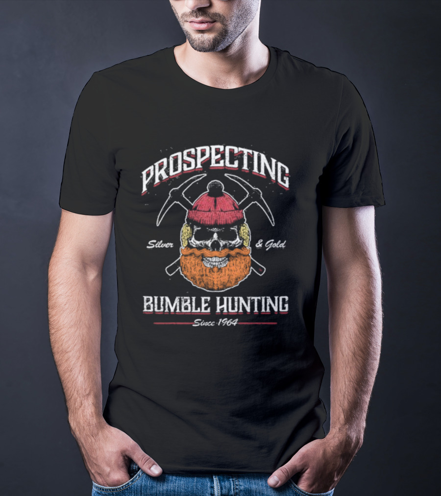 Prospecting Silver And Gold Bumble Hunting Since 1964 T-Shirt