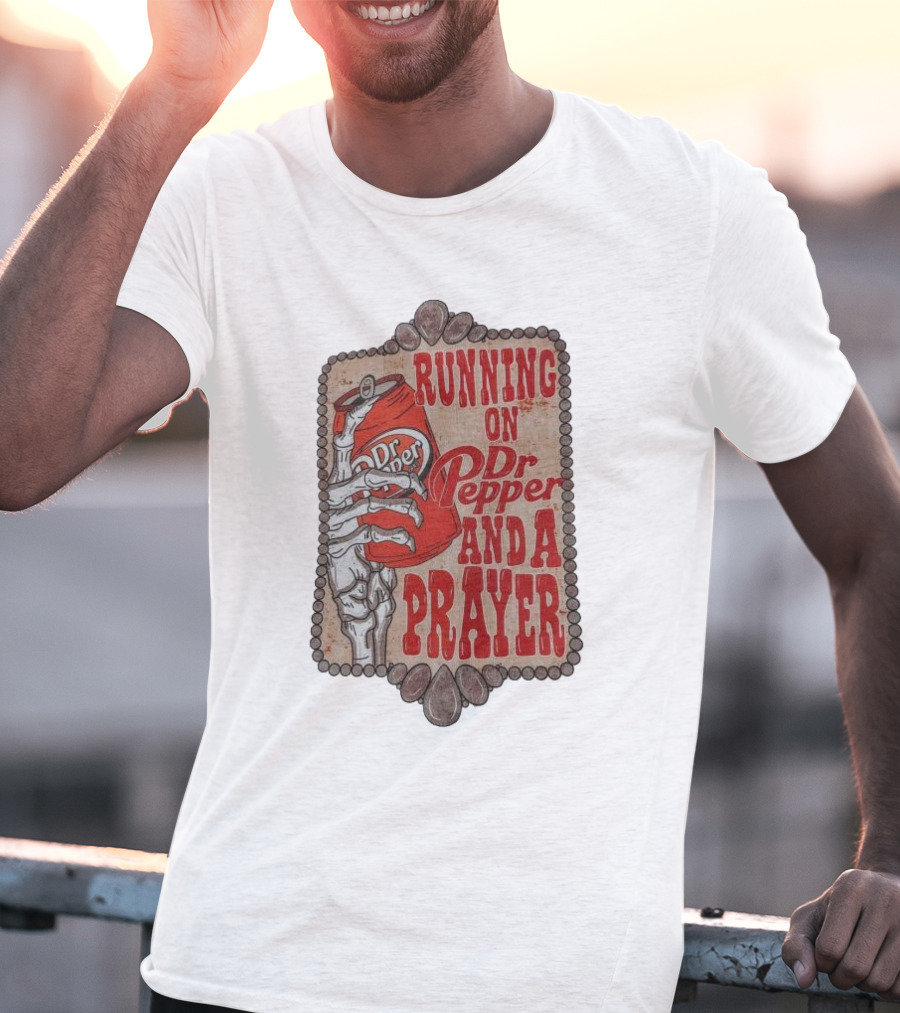 Running On Dr Pepper And A Prayer Skeleton Can T-Shirt