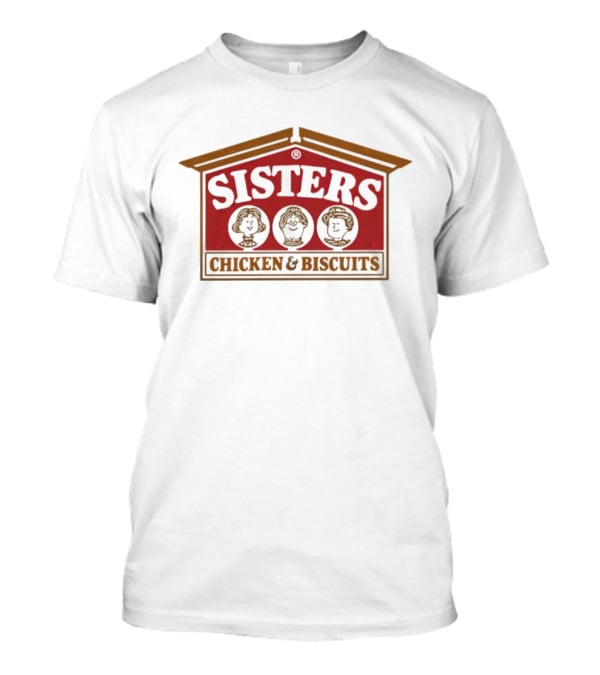 Sisters Chicken And Biscuits Restaurant T-Shirt