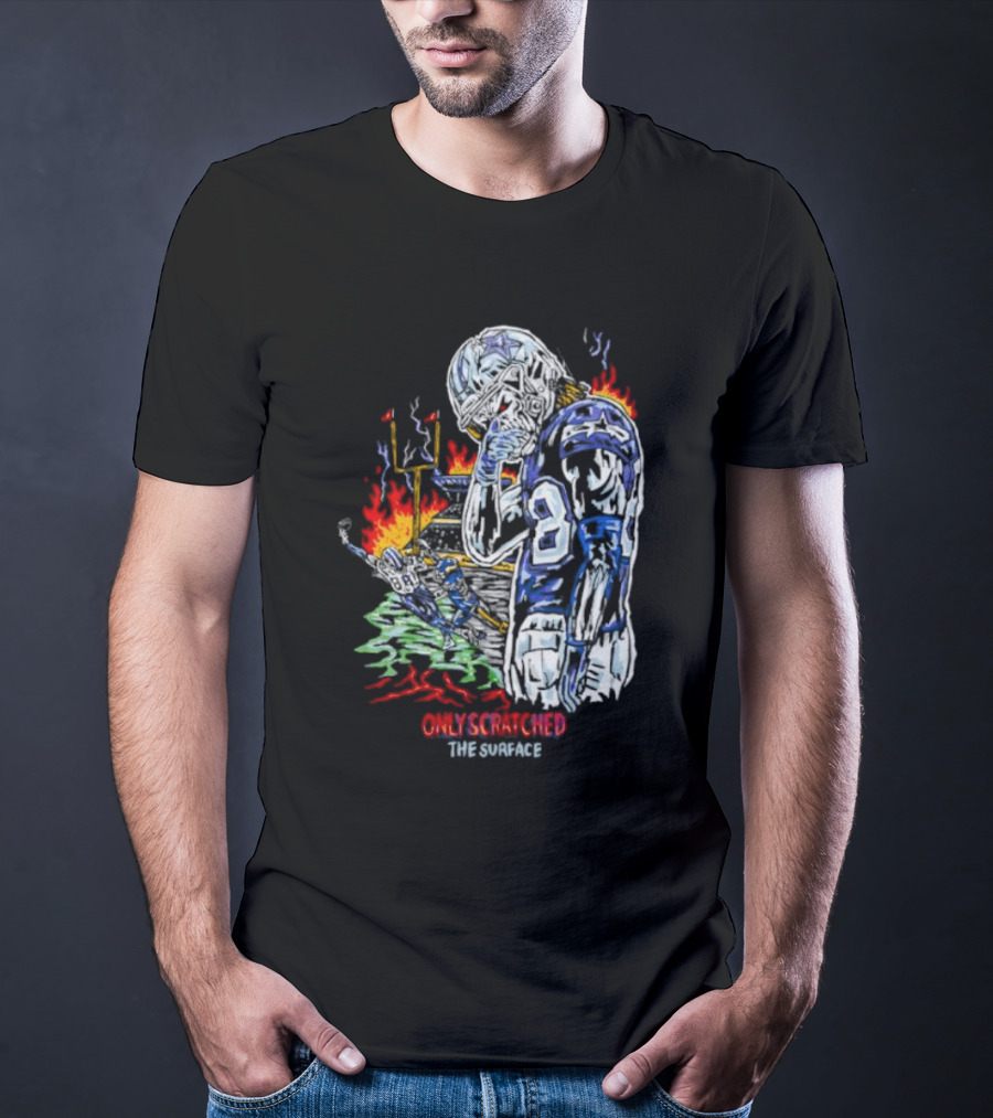 Skeleton Football Player Dallas Cowboys Only Scratched The Surface Flame Background T-Shirt