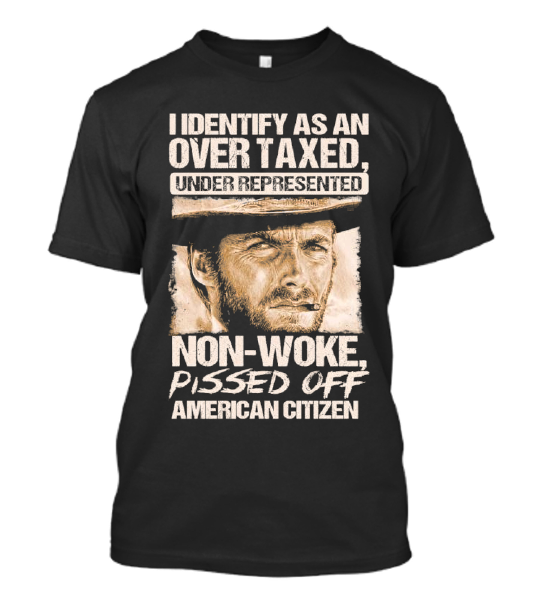 I Identify As An Over Taxed Under Represented Non-Woke Pissed Off American Citizen Clint Eastwood T-Shirt