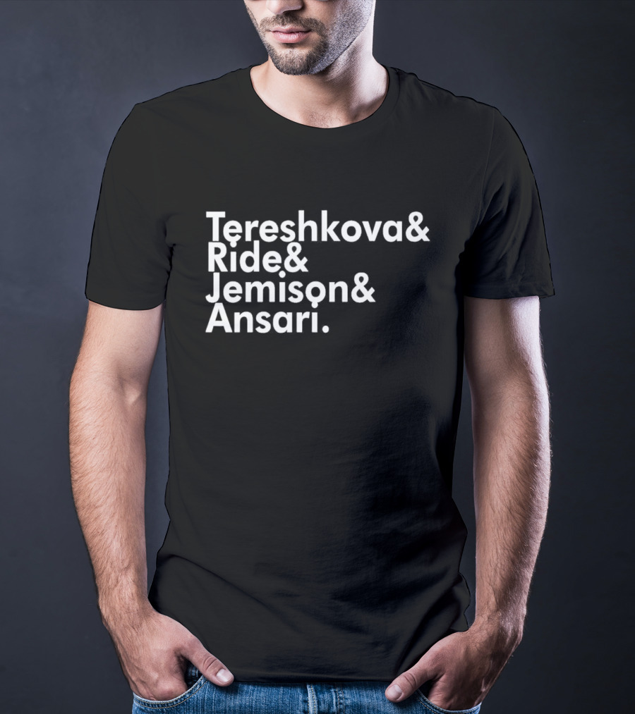 Tereshkova Ride Jemison Ansari Names List T-Shirt