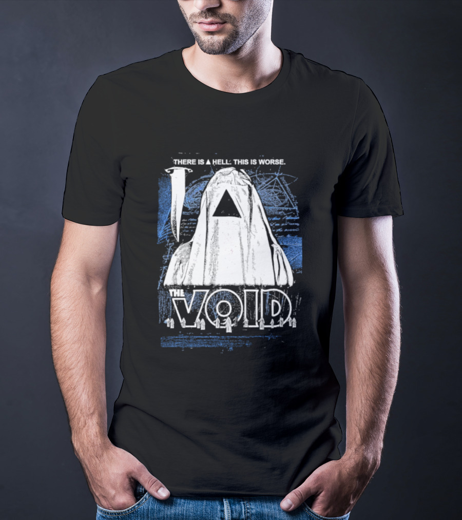 There Is A Hell This Is Worse The Void Pyramid Hooded Figure T-Shirt