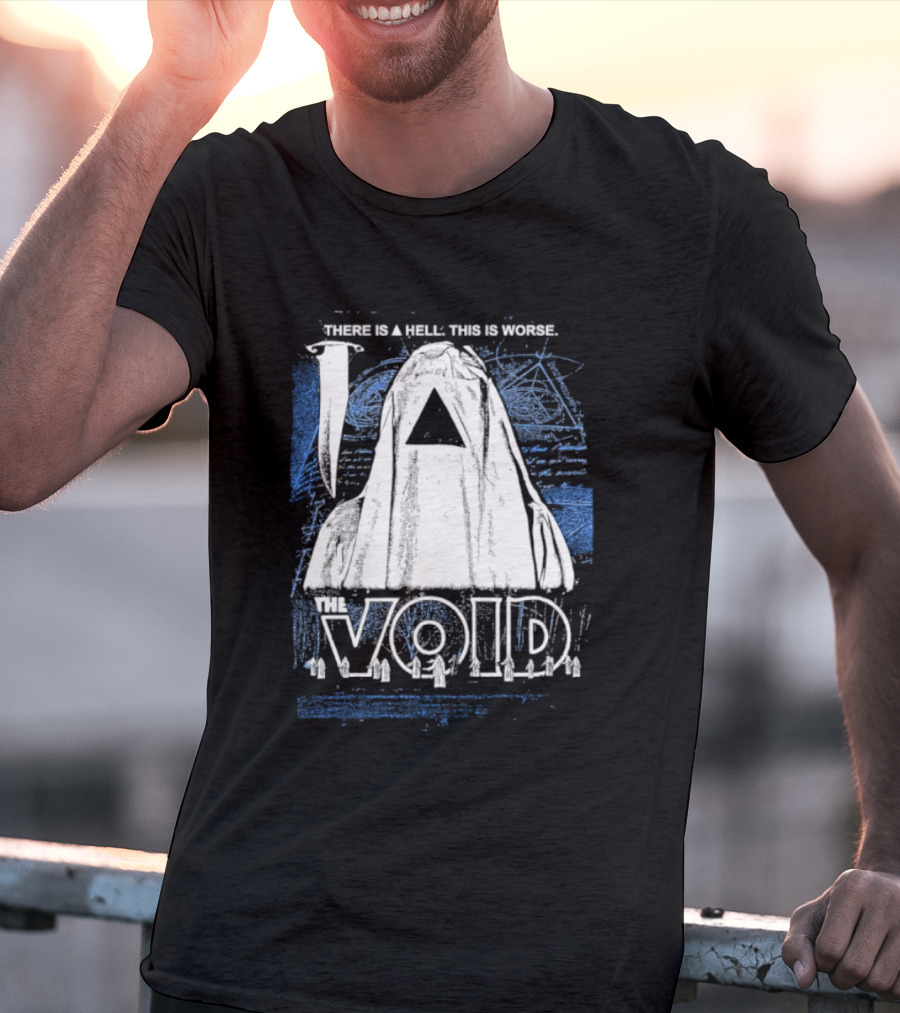 There Is A Hell This Is Worse The Void Pyramid Hooded Figure T-Shirt