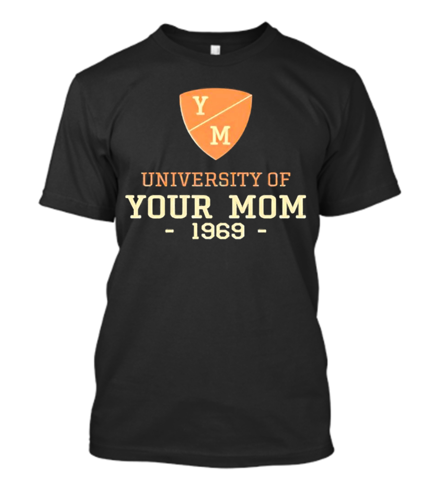 University Of Your Mom 1969 YM Crest T-Shirt