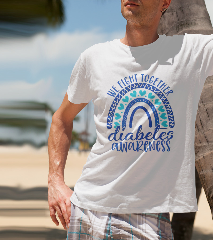 We Fight Together Diabetes Awareness Blue Heart Rainbow T-Shirt