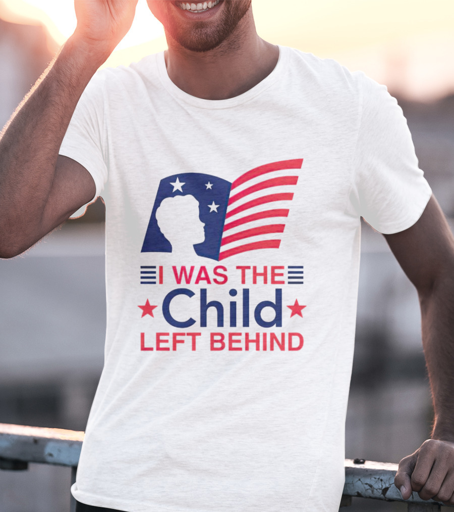 I Was The Child Left Behind T-Shirt