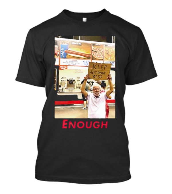 Keep Hot Dogs $1.50 Enough Protesting Food Prices T-Shirt