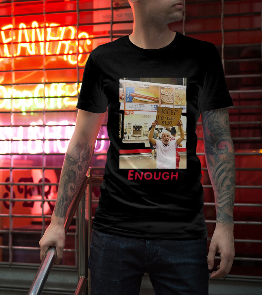 Keep Hot Dogs $1.50 Enough Protesting Food Prices T-Shirt
