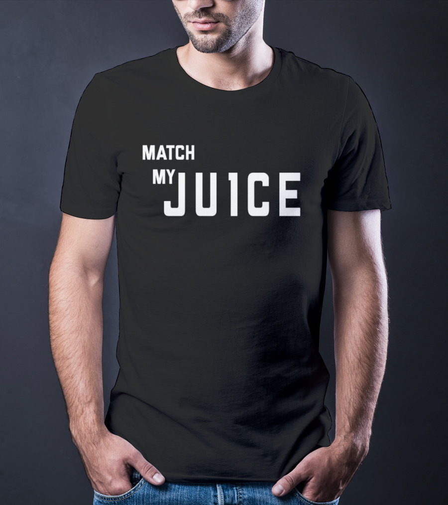 MATCH MY JU1CE T-Shirt
